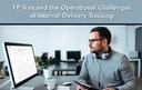 FP Trax and the Operational Challenges of Internal Delivery Tracking