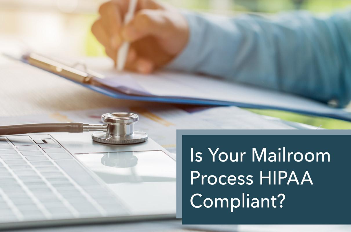 Is Your Mailroom Process HIPAA Compliant?