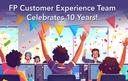 FP Customer Experience Team Celebrates 10 Years!