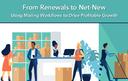 From Renewals to Net-New overview