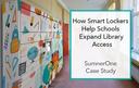 How Smart Lockers Help Schools Expand Library Access overview