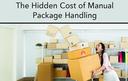 The Hidden Cost of Manual Packaging Handling