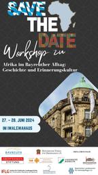 „Poster mit dem Schriftzug ‚Save the Date‘ in farbigen Mustern neben einer hellblauen Afrika-Silhouette. Darunter Hinweise zu einem Workshop über Afrika im Bayreuther Alltag sowie Datum, Ort und ein Foto des Iwalewahauses mit Logos der beteiligten Institutionen.