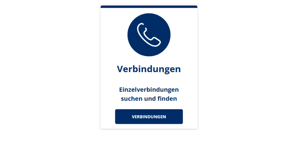 Kachel mit der Überschrift „Verbindungen“. Im oberen Bereich befindet sich ein rundes Symbol mit einem stilisierten Telefonhörer. Darunter steht „Einzelverbindungen suchen und finden“. Am unteren Rand ist ein dunkelblauer Button mit der Aufschrift „VERBINDUNGEN“ zu sehen.        Web-Suche  Canvas   Bitte denke daran, dass Du mit einer KI interagierst, die Fehler macht. Prüfe stets die Ergebnisse.