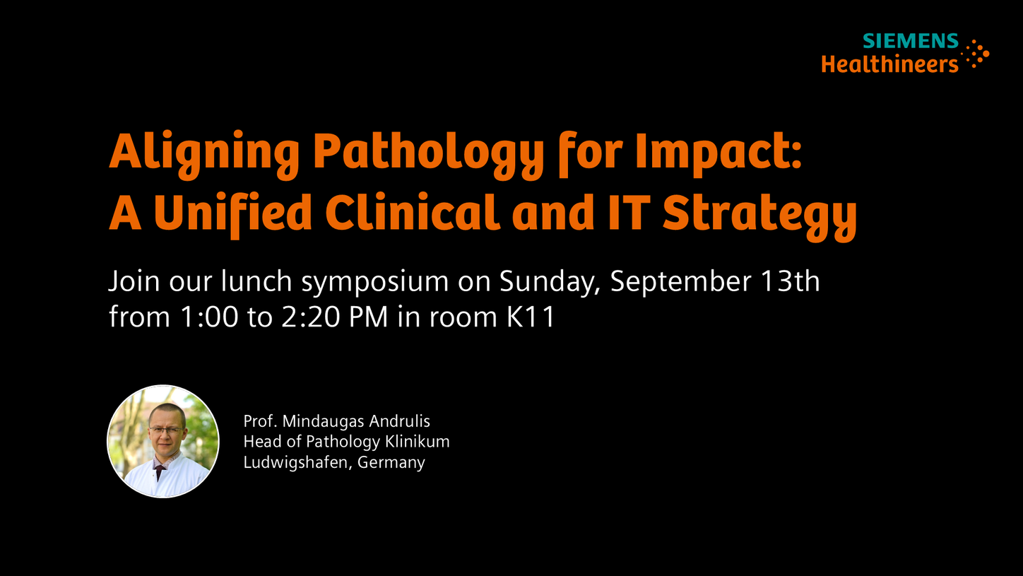 Lunch Symposium: Aligning Pathology for Impact: A unified clinical and IT Strategy