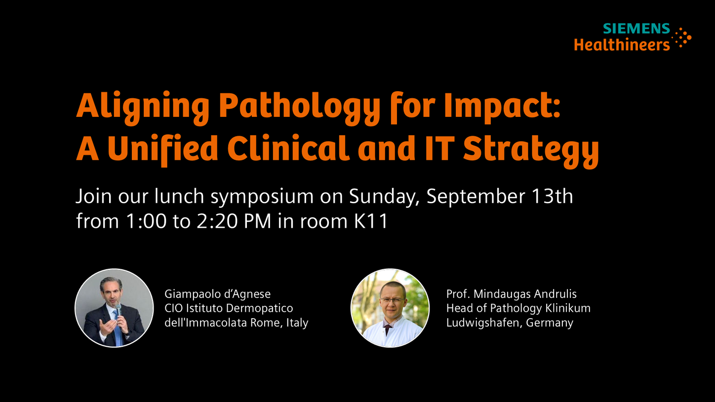 Lunch Symposium: Aligning Pathology for Impact: A unified clinical and IT Strategy