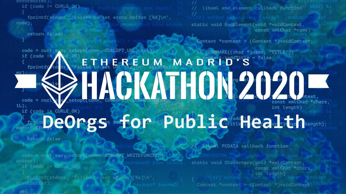 Ethereum Madrid Hackathon 2020 banner: “DeOrgs for Public Health.”