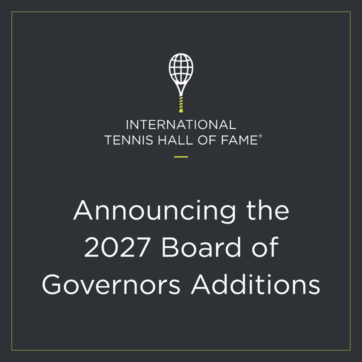 International Tennis Hall of Fame Announces 2027 Additions to Executive Board and Board of Governors